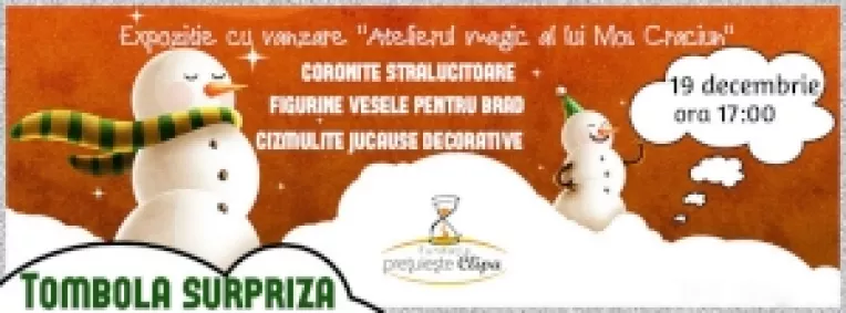 Expozitie cu vanzare "Atelierul magic al lui Mos Craciun"