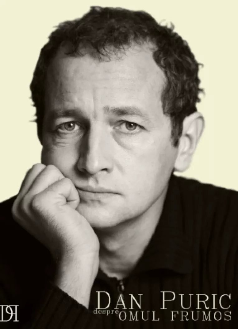 Gandurile lui Dan Puric despre omul frumos
