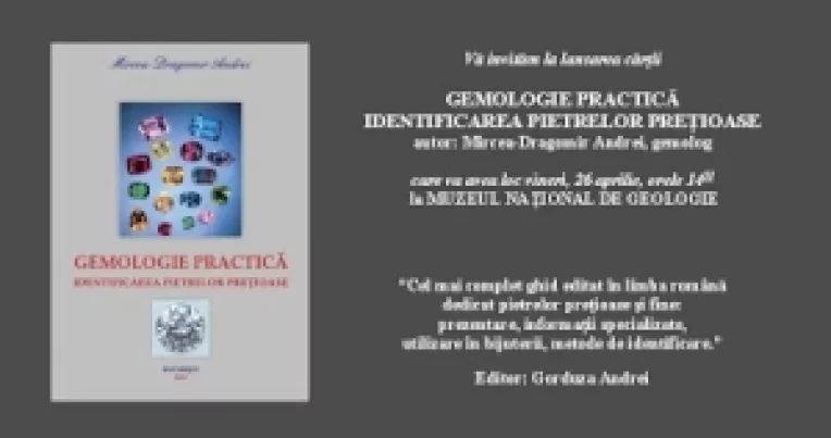La Muzeul National de Geologie, Mircea-Dragomir Andrei lanseaza cartea "Gemologie practica. Identificarea pietrelor pretioase" 
