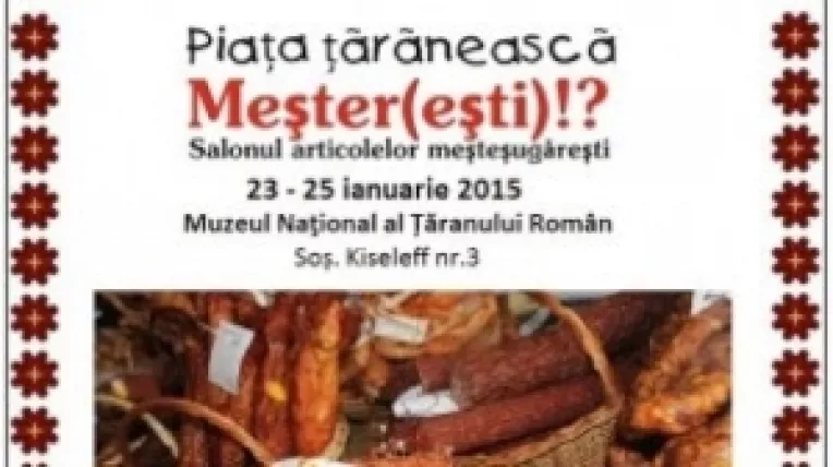 Targ de iarna Piata Taraneasca si Mester(Esti)! la Muzeul National al Taranului Roman